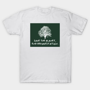 Save The Planet - End Deforestation T-Shirt